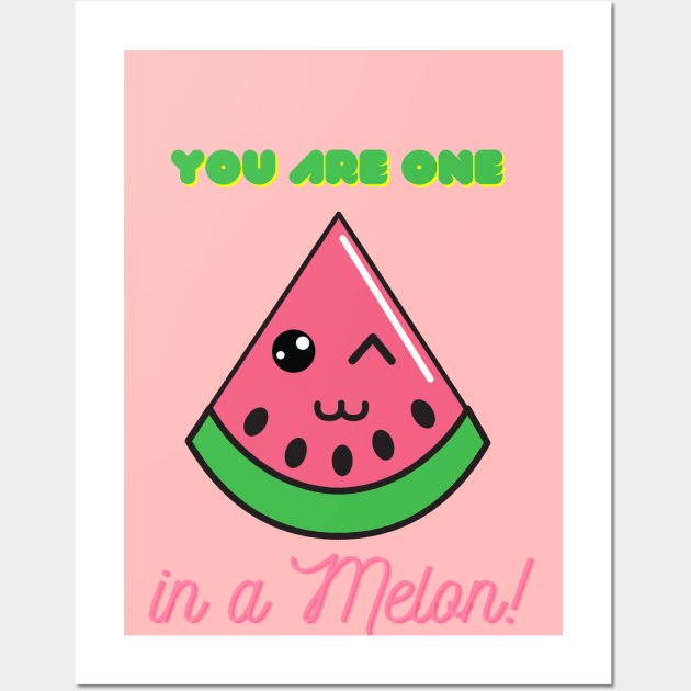 You're one in a melon! Wall Art by Random Prints